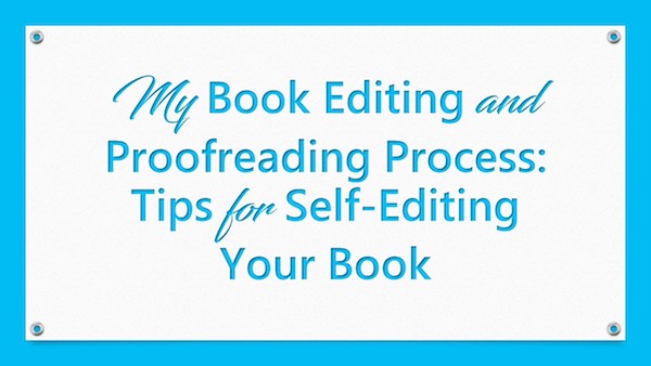 My Book Editing and Proofreading Process Tips for Self Editing Your Book 1